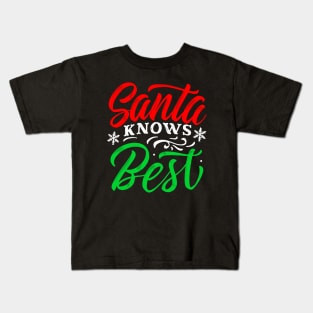 Santa knows best Christmas gift Kids T-Shirt